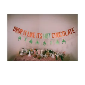 Drop It Like Its Hot Chocolate Banner