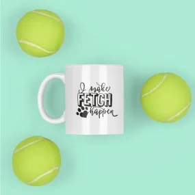 I Make Fetch Happen Dog Mug