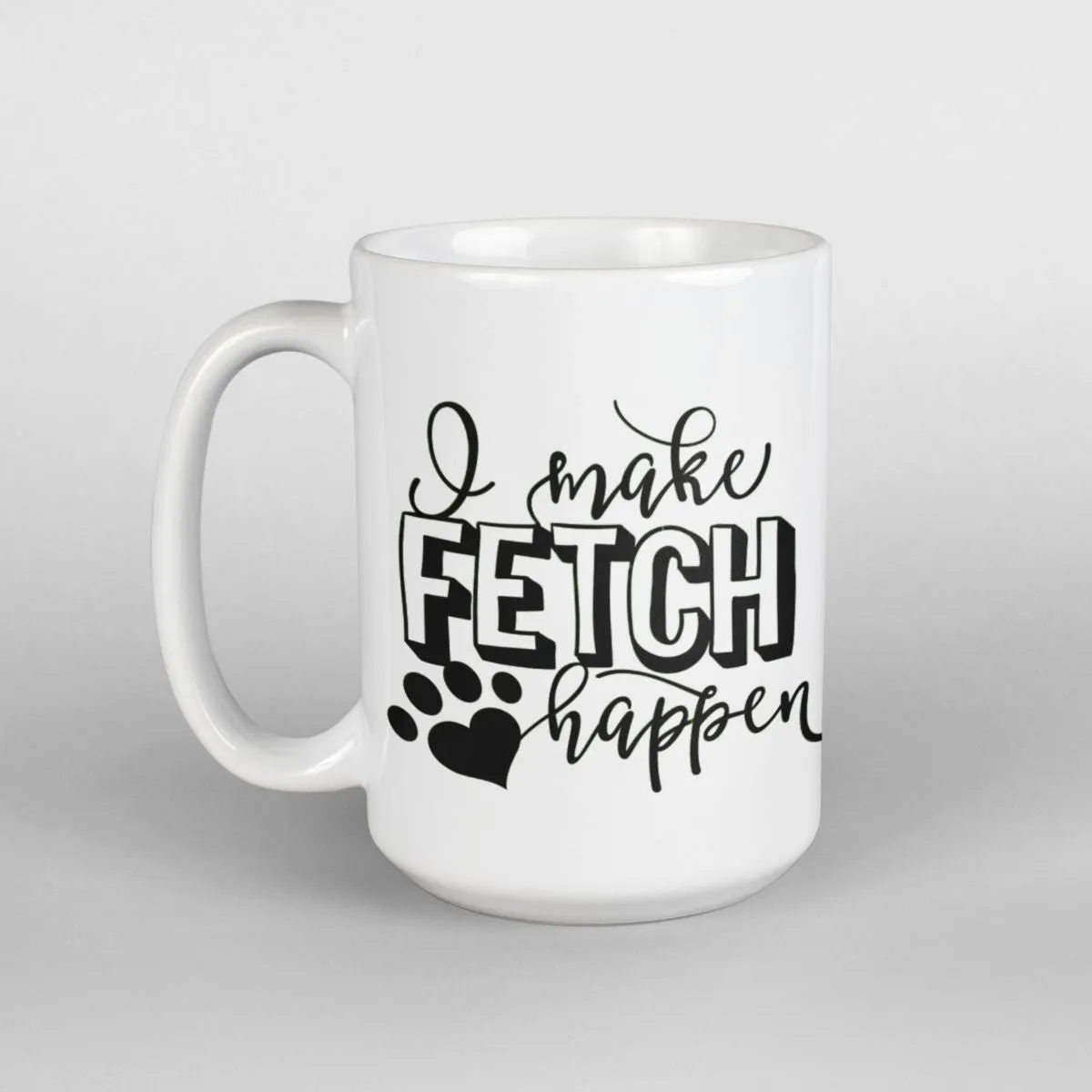 I Make Fetch Happen Dog Mug